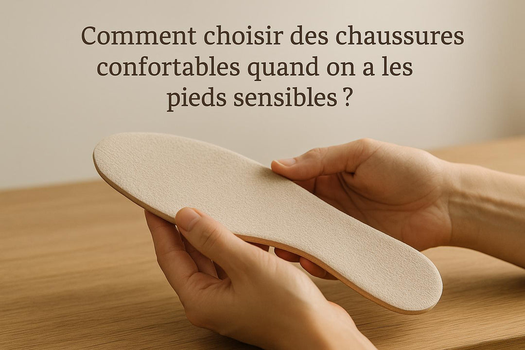 Comment choisir des chaussures confortables quand on a les pieds sensibles ?