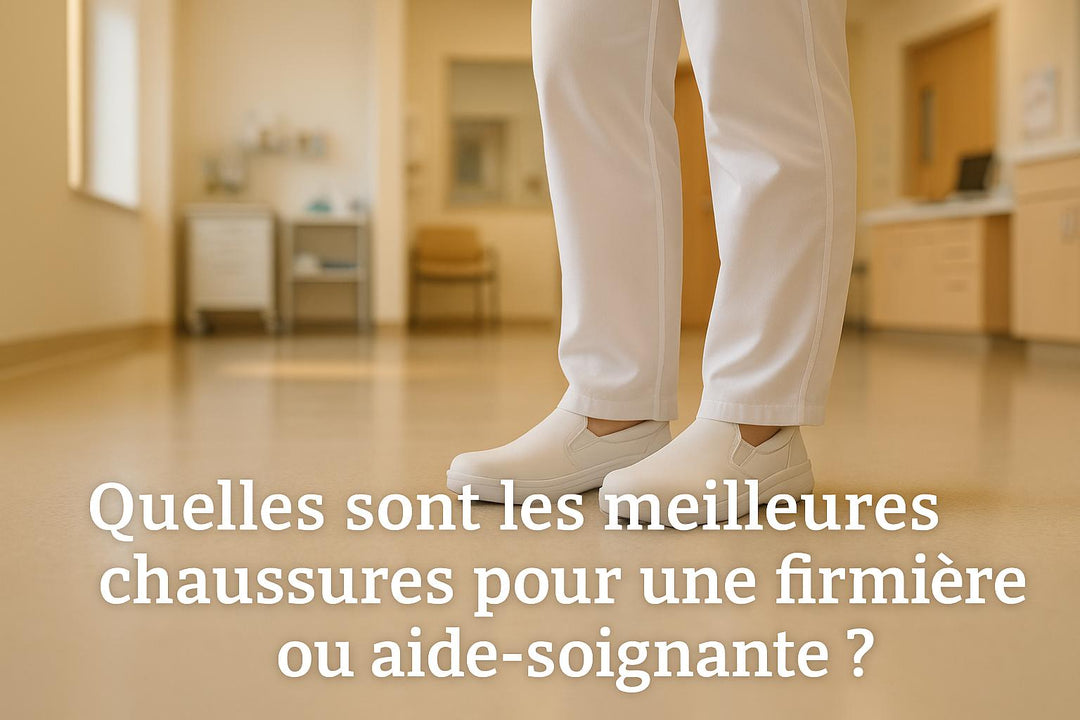 Quelles sont les meilleures chaussures pour une infirmière ou aide-soignante ?